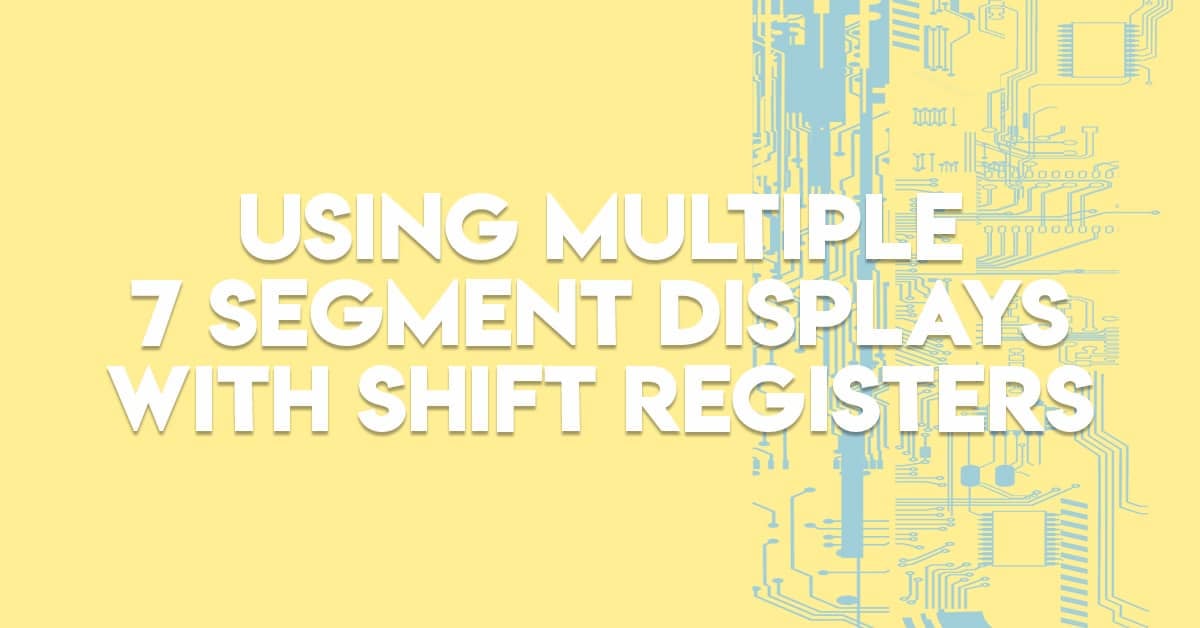 using multiple 7 segment displays with shift registers