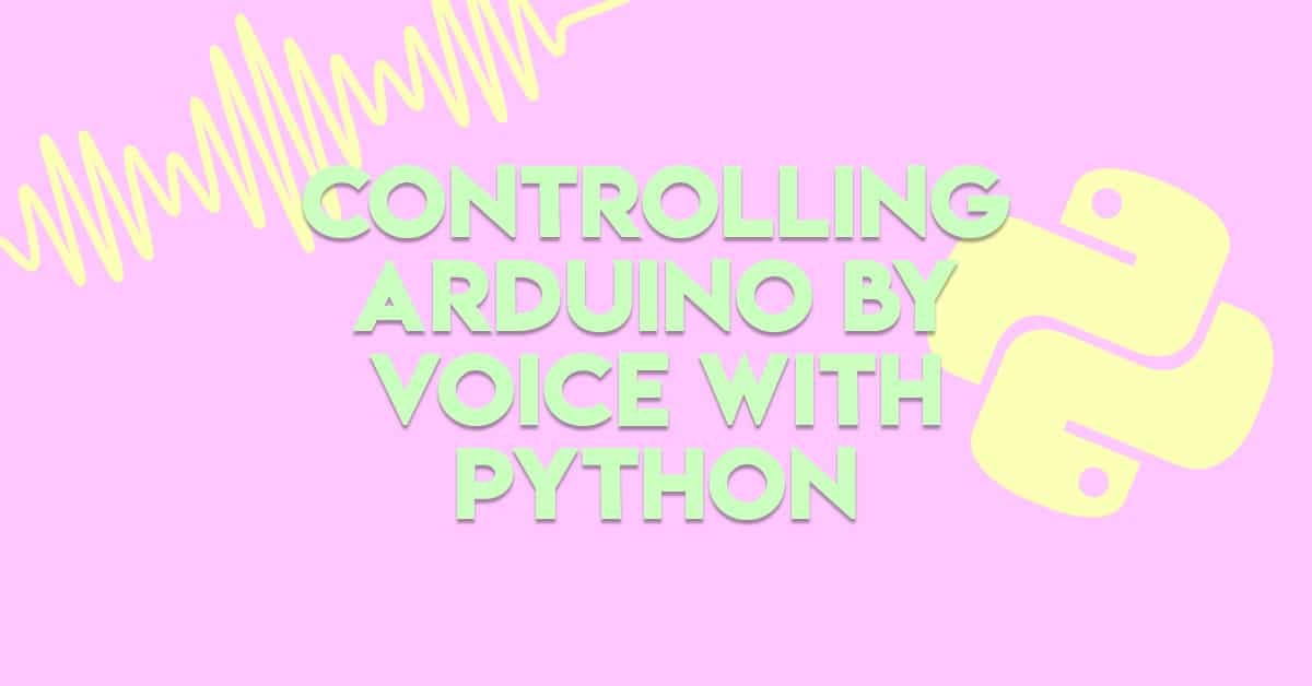 Controlling Adruino by Voice with Python
