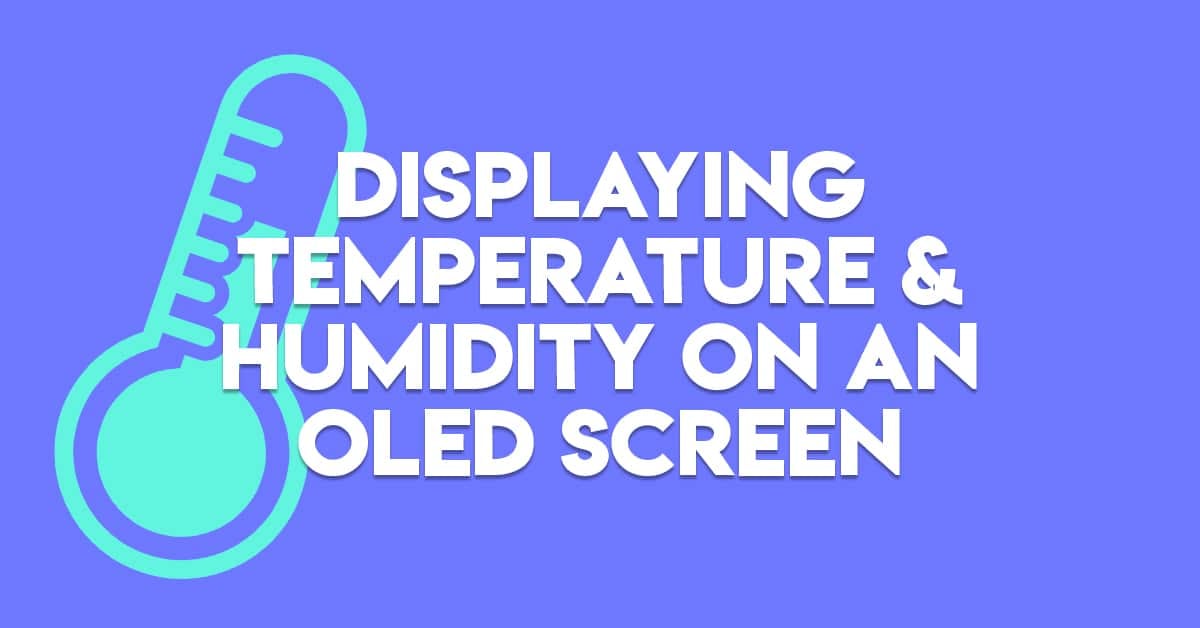 Displaying Temperature and Humidity on an OLED Screen