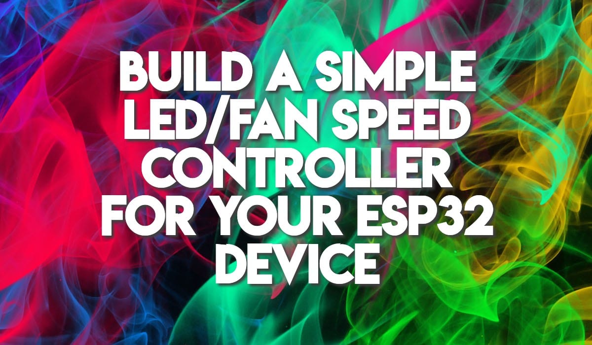 Build a Simple LED_Fan Speed Controller for your ESP32 device (1)