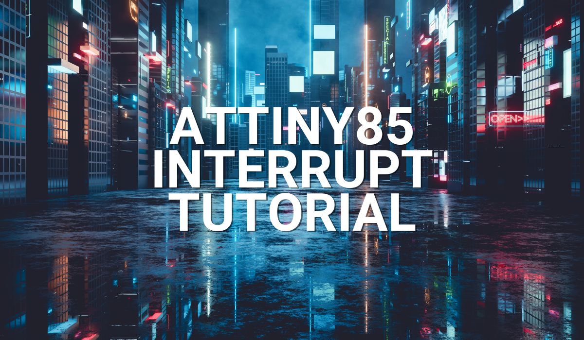 ATTINY85 Interrupt tutorial