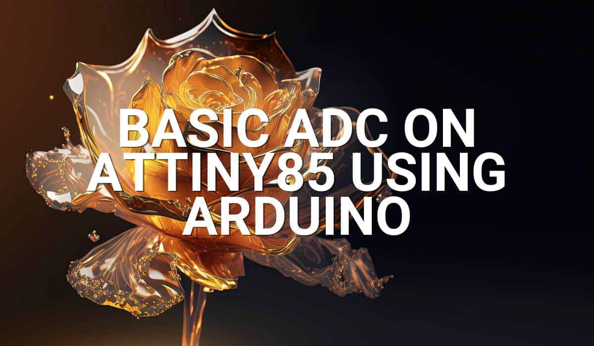 Basic ADC on ATTiny85 Using Arduino