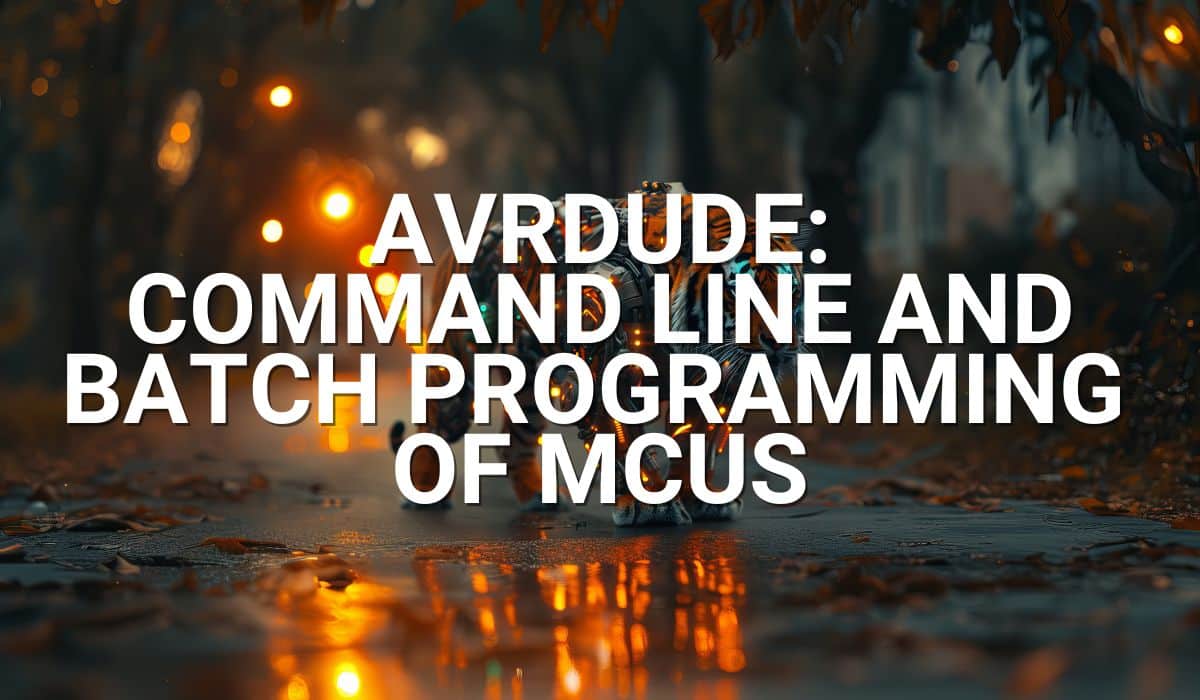 AVRDUDE Command Line and Batch Programming of MCUs