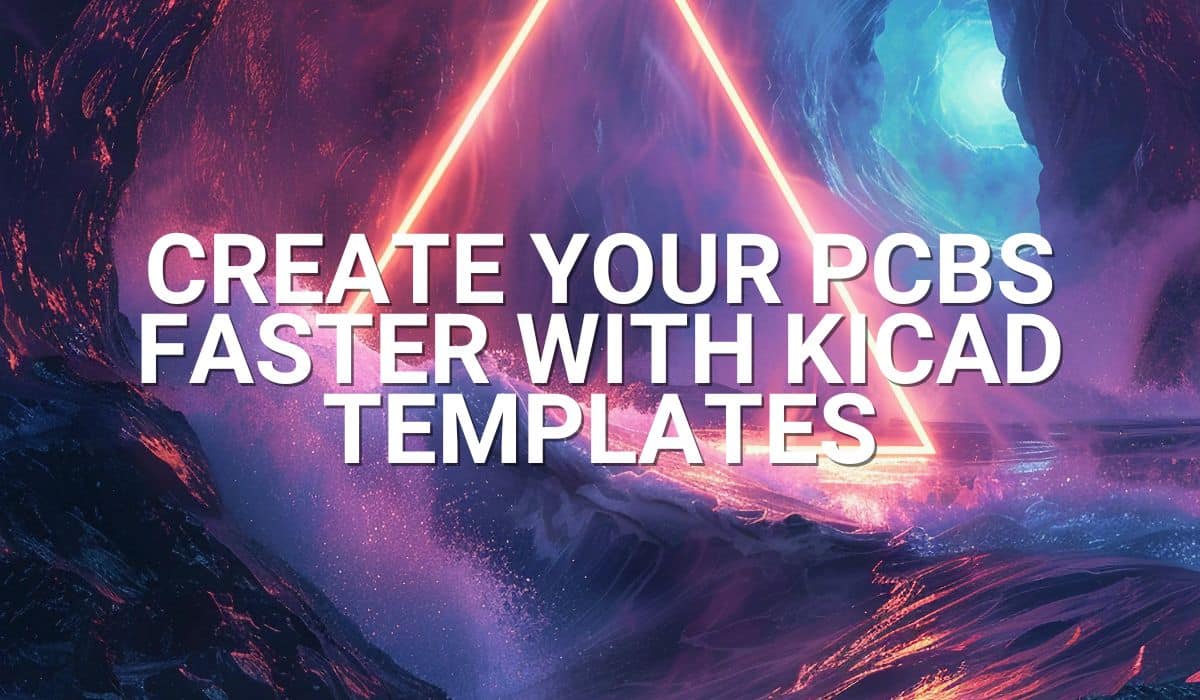 Create your PCBs faster with KiCAD Templates