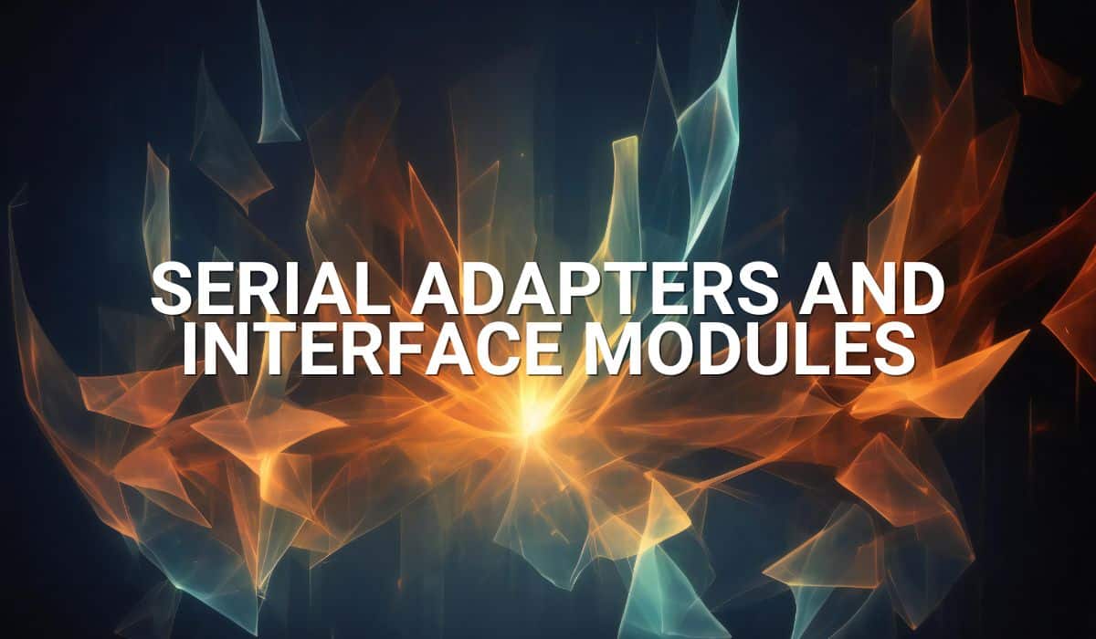 Serial Adapters and Interface Modules