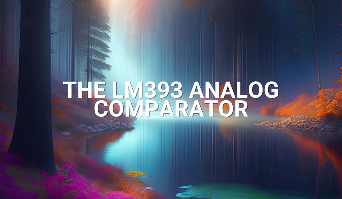 The LM393 Analog Comparator