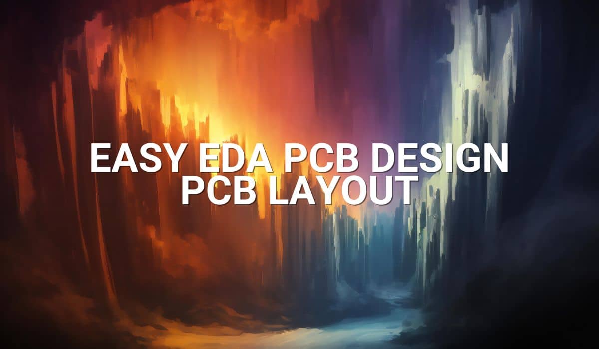 Easy EDA PCB Design – PCB Layout